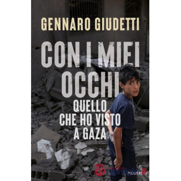 Con i miei occhi. Quello che ho visto a Gaza