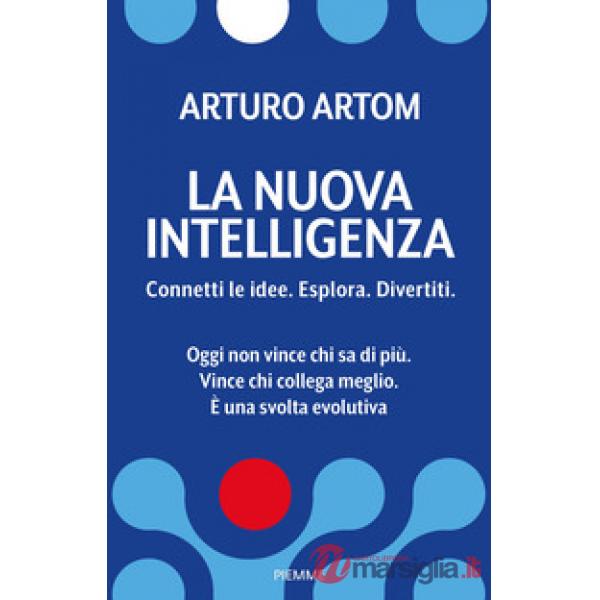 Nuova intelligenza. Connetti le idee. Esplora. Divertiti (La)