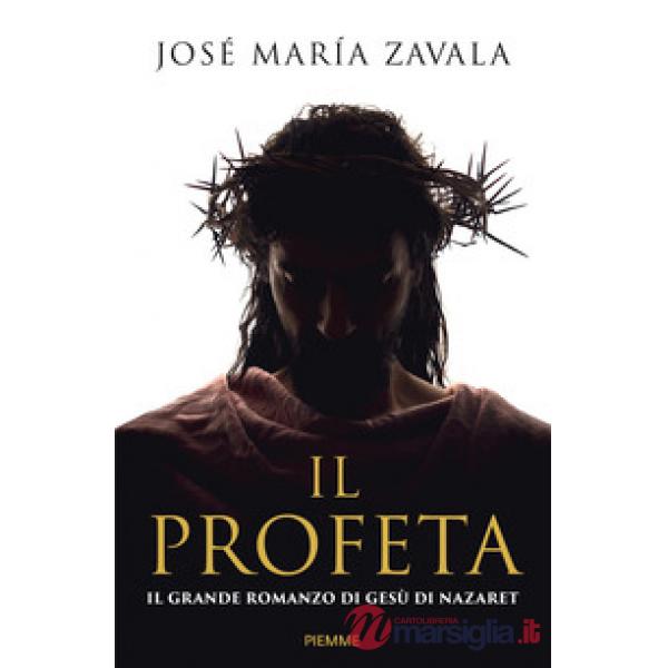 Profeta. Il grande romanzo di Gesù di Nazareth (Il)