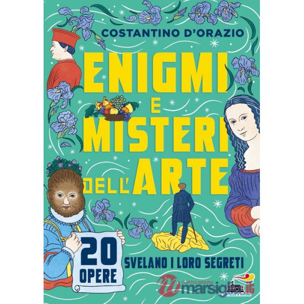 Enigmi e misteri dell'arte. 20 opere svelano i loro segreti