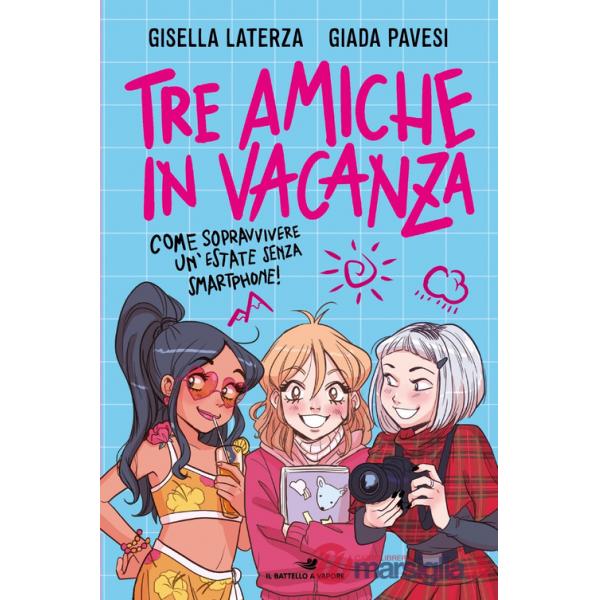 Tre amiche in vacanza. Come sopravvivere un'estate senza smartphone!