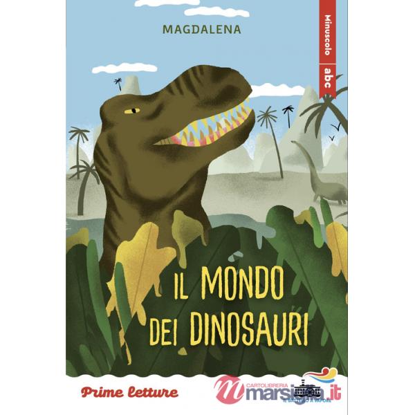 Mondo dei dinosauri. Stampatello minuscolo. Ediz. a colori (Il)