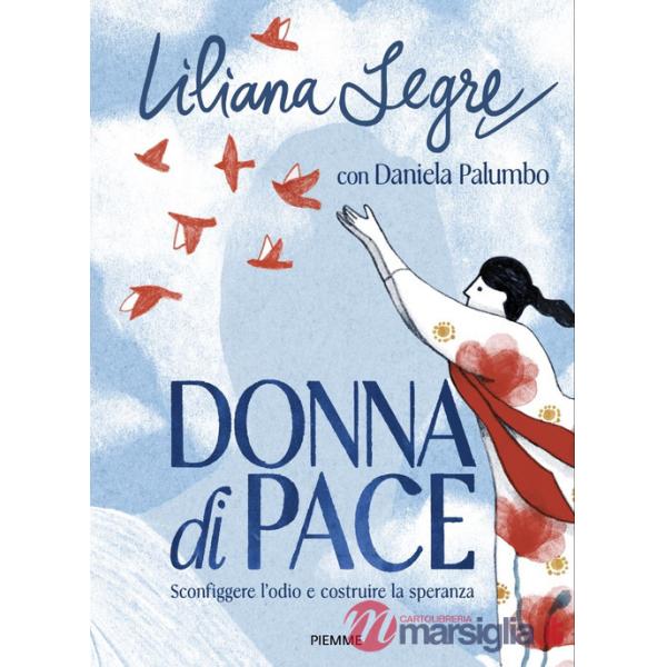 Donna di pace. Sconfiggere l'odio e costruire la speranza