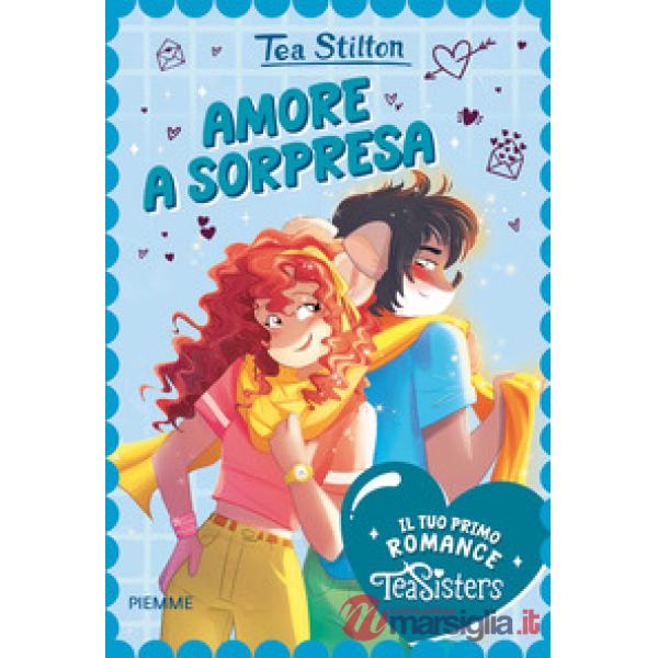 Amore a sorpresa. Il tuo primo romance Tea Sisters