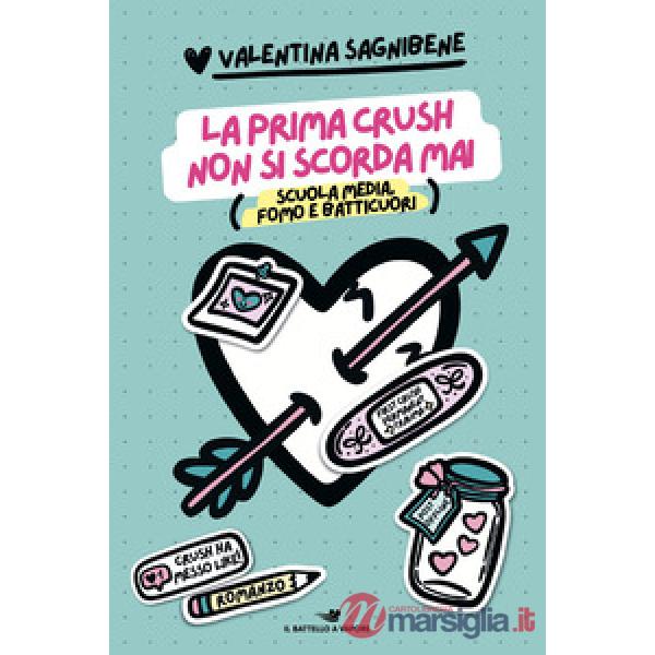 Prima crush non si scorda mai. Scuola media, fomo e batticuori (La)