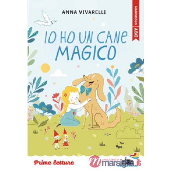 Io ho un cane magico. Stampatello maiuscolo. Ediz. ad alta leggibilità