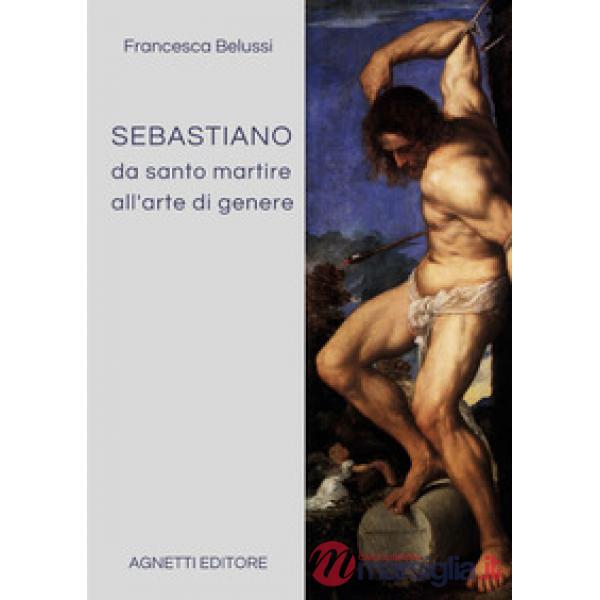 Sebastiano da santo martire all'arte di genere