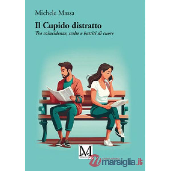 Il Cupido distratto. Tra coincidenze, scelte e battiti di cuore