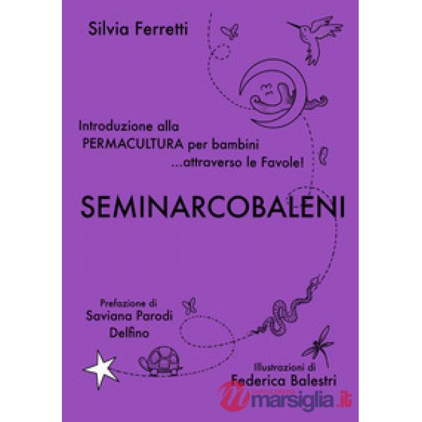 SeminArcobaleni. Introduzione alla permacultura per bambini... attraverso le favole