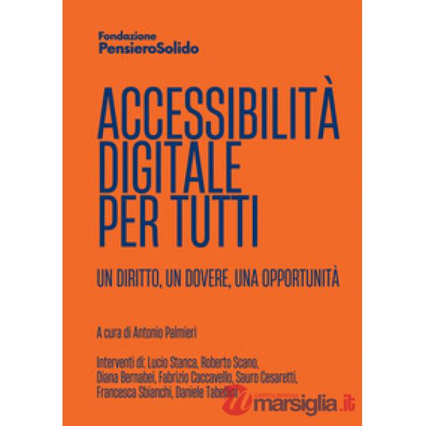 Accessibilità digitale per tutti. Un diritto, un dovere, un'opportunità