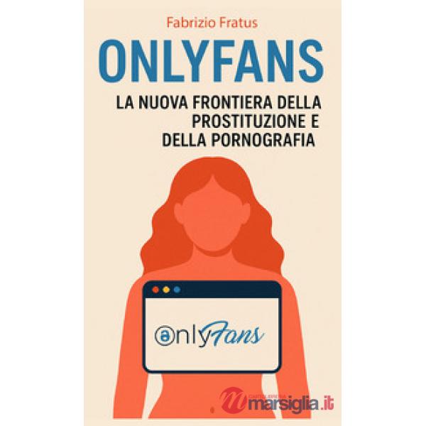 Onlyfans. L'ideologia del godimento. La nuova frontiera della prostituzione e della pornografia