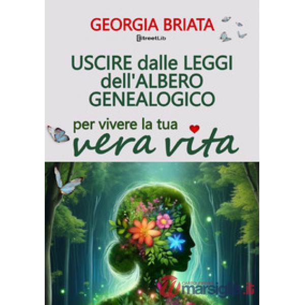 Uscire dalle leggi dell'albero genealogico. Per vivere la tua vera vita