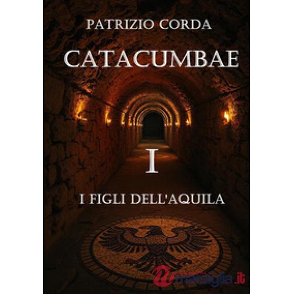 Catacumbae. I figli dell'aquila