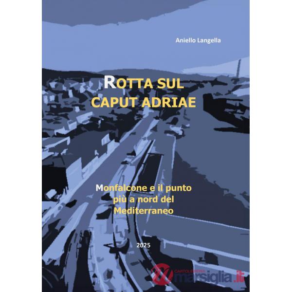 Rotta sul caput Adriae. Monfalcone e il punto più a Nord del Mediterraneo