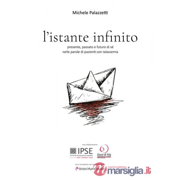 Istante infinito. Presente, passato e futuro di sé nelle parole di pazienti con talassemia (L')