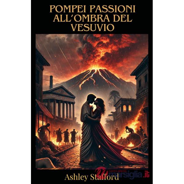 Pompei: passioni all'ombra del vesuvio