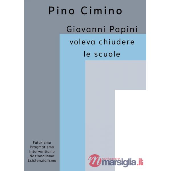 Giovanni Papini voleva chiudere le scuole