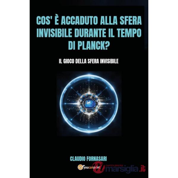 Cos'è accaduto alla sfera invisibile durante il tempo di Planck? Il gioco della sfera invisibile