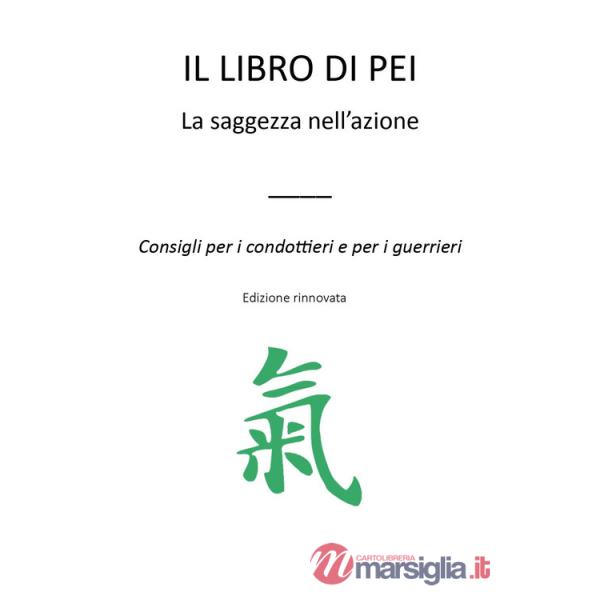 Libro di Pei. La saggezza nell'azione. Consigli per i condottieri e per i guerrieri (Il)