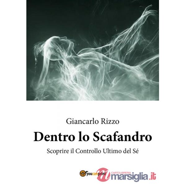 Dentro lo scafandro. Scoprire il controllo ultimo del sé