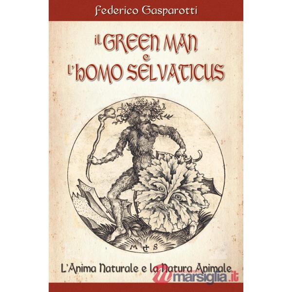 Greenman e l'homo selvaticus. L'anima naturale e la natura animale (Il)