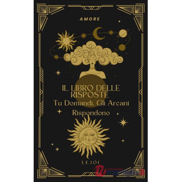 Libro delle risposte. Tu domandi gli arcani rispondono (Il)