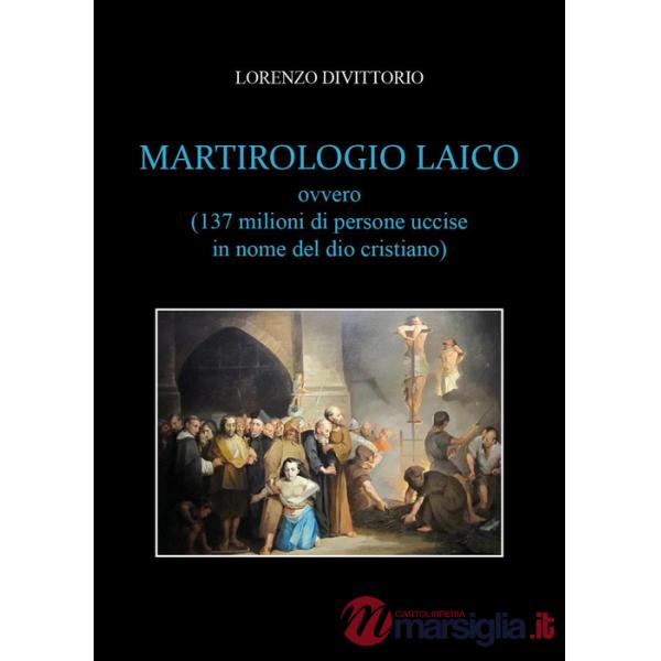 Martirologio laico (ovvero 137 milioni di persone uccise in nome del dio cristiano)
