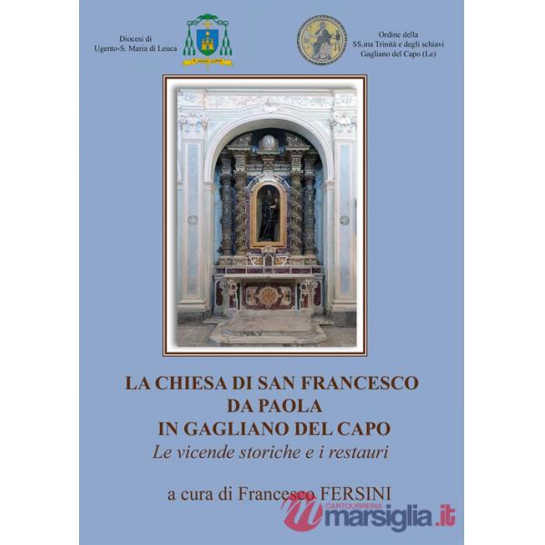 Chiesa di San Francesco da Paola in Gagliano del Capo. Le vicende storiche e i restauri (La)