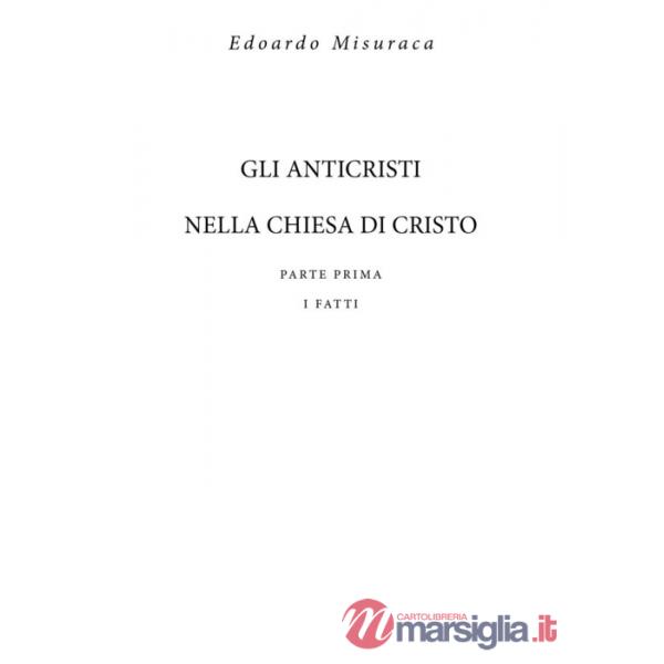 Anticristi nella chiesa di Cristo (Gli). Vol. 1: I fatti
