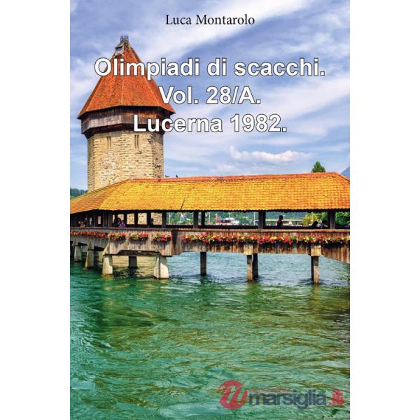 Olimpiadi di scacchi. Vol. 28/A: Lucerna 1982