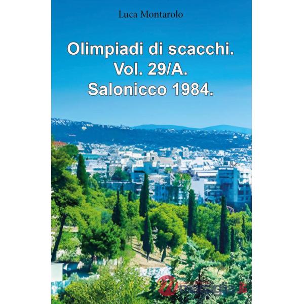 Olimpiadi di scacchi. Vol. 29/A: Salonicco 1984