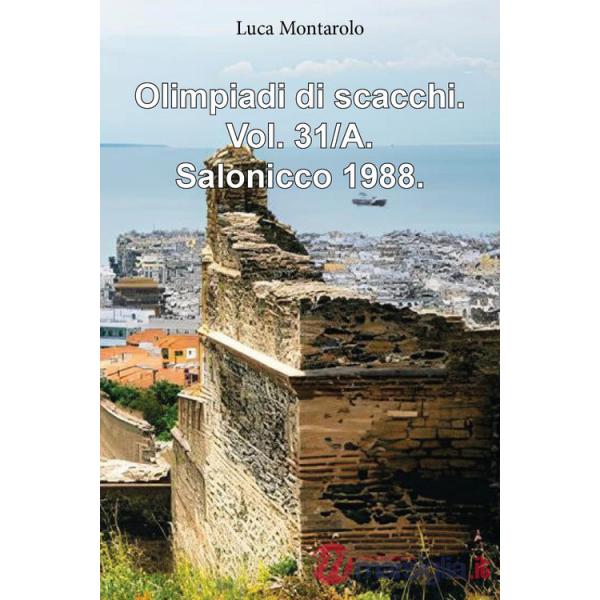 Olimpiadi di scacchi. Vol. 31/A: Salonicco 1988