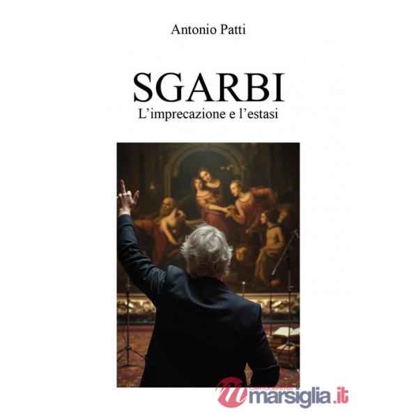 Sgarbi: l'imprecazione e l'estasi