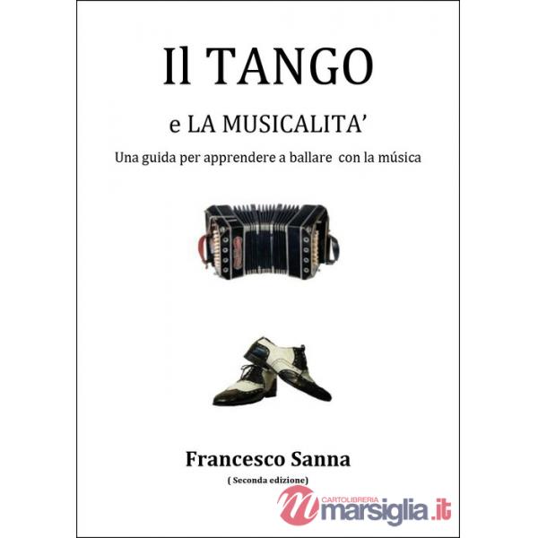 Tango e la musicalità. Una guida per apprendere a ballare con la musica. Con QR Code (Il)