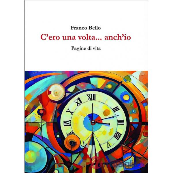 C'ero una volta... anch'io. Pagine di vita