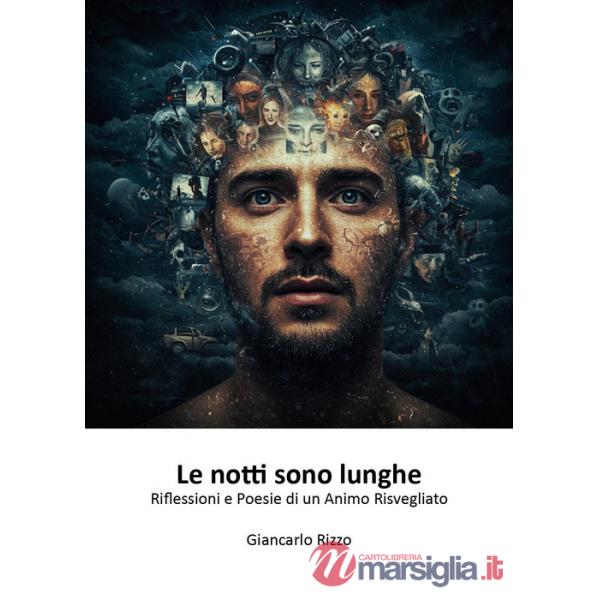 Notti sono lunghe. Riflessioni e poesie di un animo risvegliato (Le)