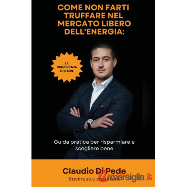 Come non farti truffare nel mercato libero dell'energia. Guida pratica per risparmiare e scegliere bene