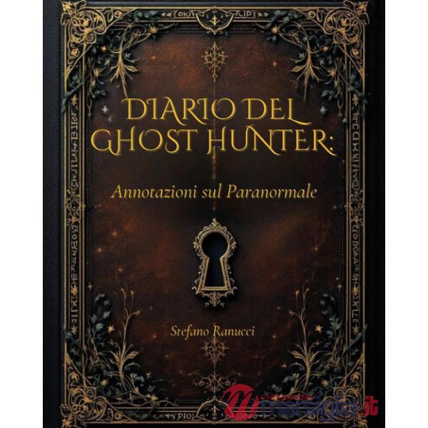 Diario del Ghost Hunter. Annotazioni sul paranormale