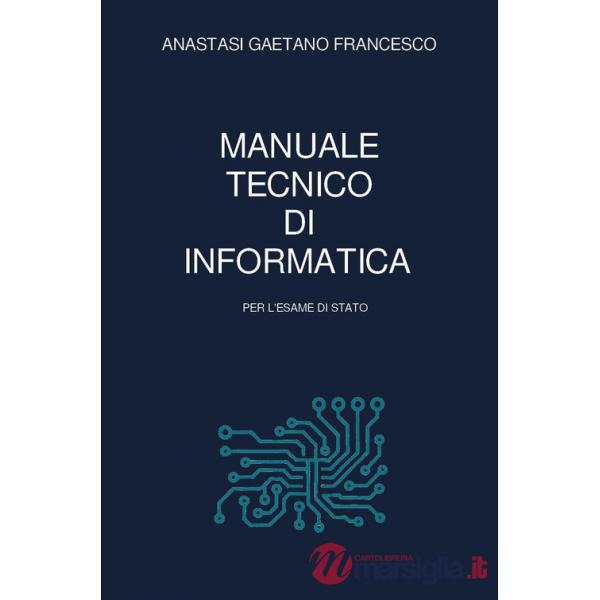 Manuale tecnico di informatica per l'esame di Stato