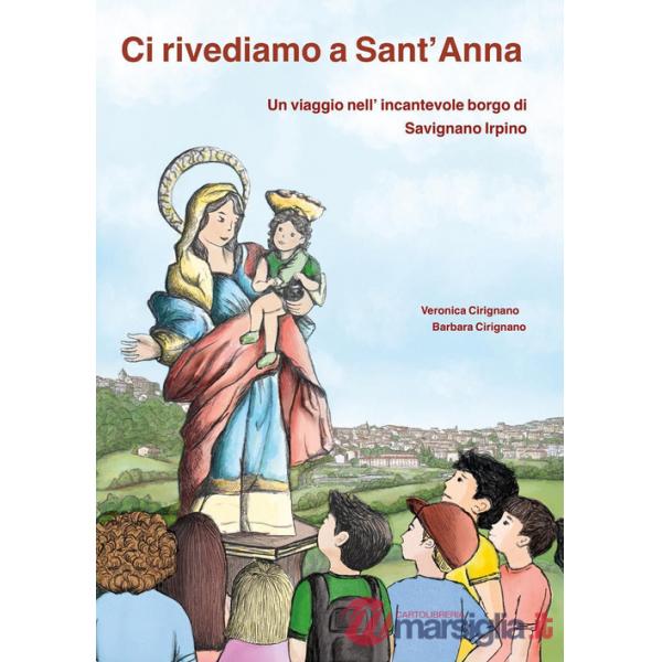 Ci rivediamo a Sant'Anna. Un viaggio nell'incantevole borgo di Savignano Irpino