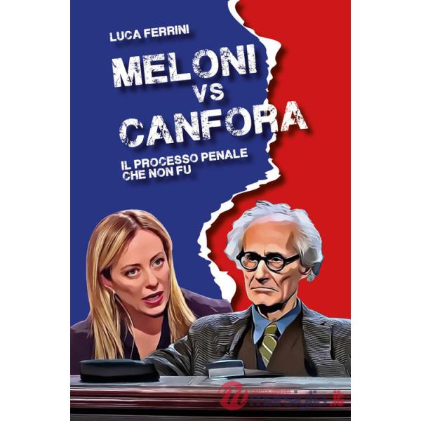 Meloni vs Canfora. Il processo penale che non fu