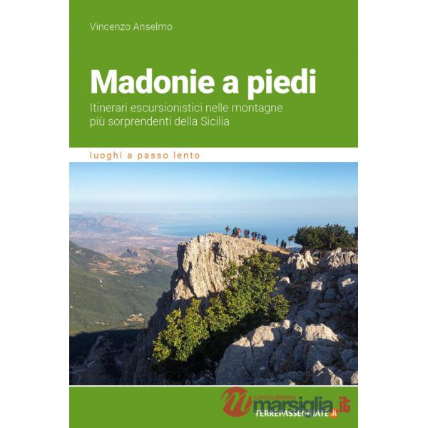 Madonie a piedi. Itinerari escursionistici nelle montagne più sorprendenti della Sicilia