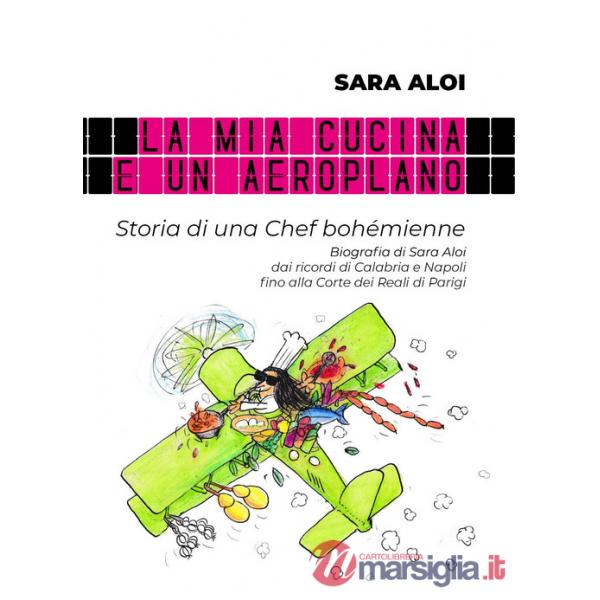 Mia cucina è un aeroplano. Storia di una chef bohémienne (La)