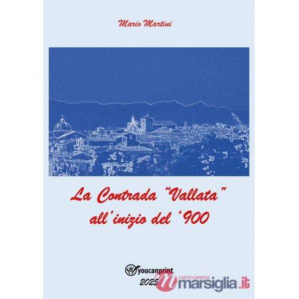 Contrada «Vallata» all'inizio del '900 (La)