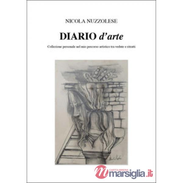 Diario d'arte. Collezione personale nel mio pensiero artistico tra vedute e ritratti