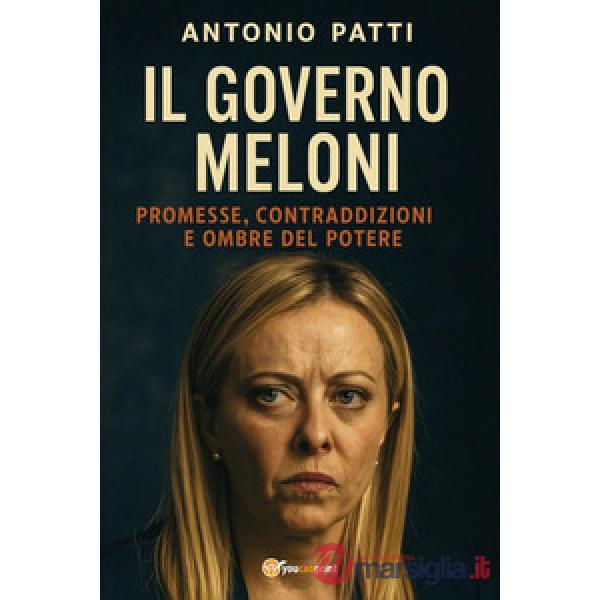 Governo Meloni: promesse, contraddizioni e ombre del potere (Il)