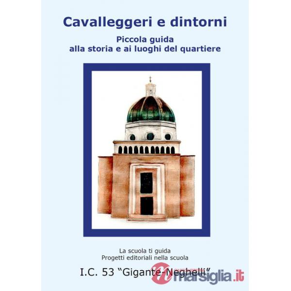 Cavalleggeri e dintorni. Piccola guida alla storia e ai luoghi del quartiere
