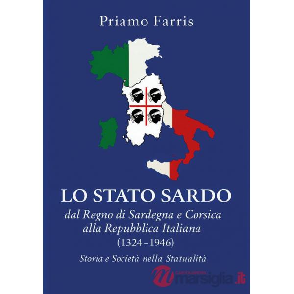 Stato sardo dal Regno di Sardegna e Corsica alla Repubblica Italiana. Storia e Società nella Statualità (1324-1946) (Lo)