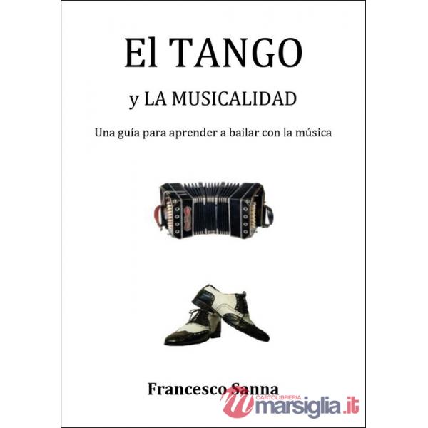 Tango y la musicalidad. Una guía para aprender a bailar con la música. Con QR Code (El)