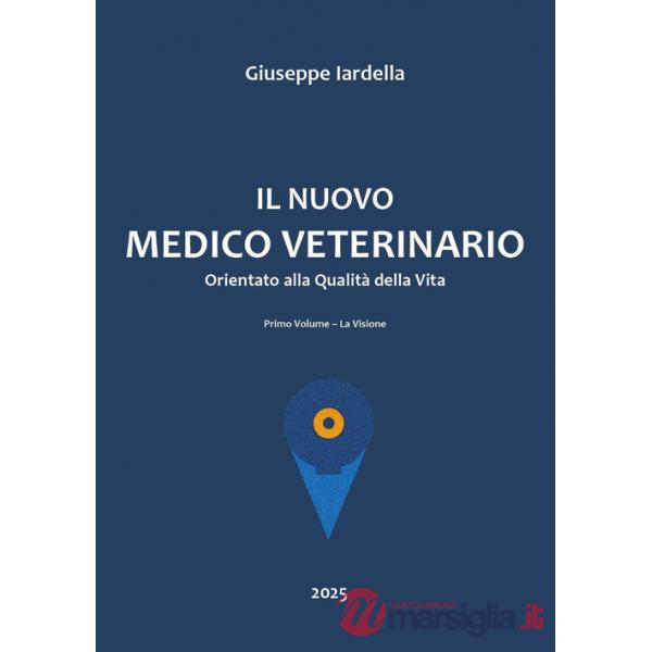 Nuovo medico veterinario orientato alla qualità della vita (Il). Vol. 1: La visione